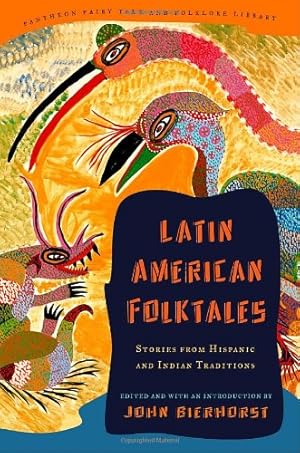 Imagen del vendedor de Latin American Folktales: Stories from Hispanic and Indian Traditions (The Pantheon Fairy Tale and Folklore Library) by Bierhorst, John [Paperback ] a la venta por booksXpress