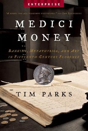 Seller image for Medici Money: Banking, Metaphysics, and Art in Fifteenth-Century Florence (Enterprise) by Parks, Tim [Paperback ] for sale by booksXpress