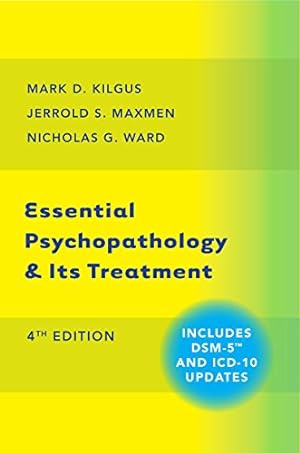 Seller image for Essential Psychopathology & Its Treatment (Fourth Edition) by Kilgus Ph.D., Mark D., Maxmen MD, Jerrold S., Ward MD, Nicholas G. [Hardcover ] for sale by booksXpress