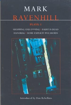 Imagen del vendedor de Mark Ravenhill Plays: 1: Shopping and F***ing; Faust is Dead; Handbag; Some Explicit Polaroids (Contemporary Dramatists) (v. 1) by Ravenhill, Mark [Paperback ] a la venta por booksXpress