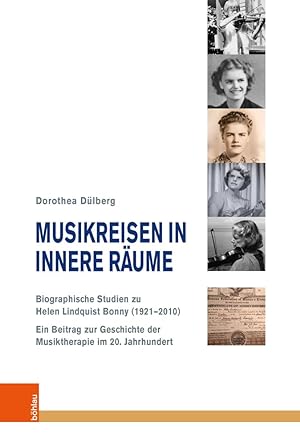 Musikreisen in innere Räume - biographische Studien zu Helen Lindquist Bonny 1921-2010 - ein Beit...
