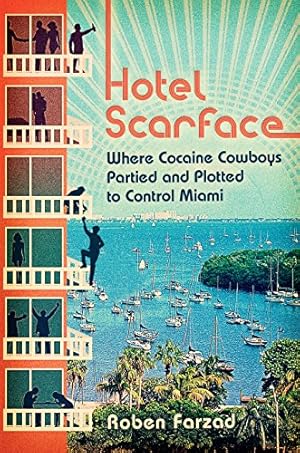 Seller image for Hotel Scarface: Where Cocaine Cowboys Partied and Plotted to Control Miami by Farzad, Roben [Paperback ] for sale by booksXpress