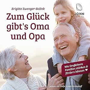 Bild des Verkufers fr Zum Glck gibt\ s Oma und Opa!: Wie Grosseltern Familien staerken und foerdern koennen, Audio-CD zum Verkauf von moluna