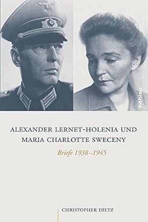 Alexander Lernet-Holenia und Maria Charlotte Sweceny - Briefe 1938 - 1945. Literatur und Leben ; ...
