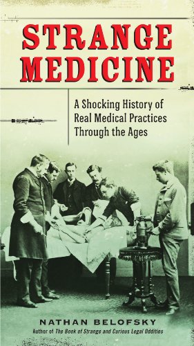 Seller image for Strange Medicine: A Shocking History of Real Medical Practices Through the Ages by Belofsky, Nathan [Paperback ] for sale by booksXpress