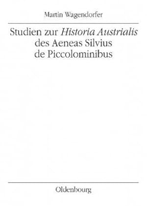 Seller image for Studien zur Historia Austrialis des Aeneas Silvius de Piccolominibus. Mitteilungen des Instituts fr sterreichische Geschichtsforschung / Ergnzungsband ; 43. for sale by Antiquariat Buchseite