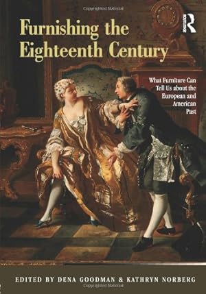 Imagen del vendedor de Furnishing the Eighteenth Century: What Furniture Can Tell Us about the European and American Past [Paperback ] a la venta por booksXpress