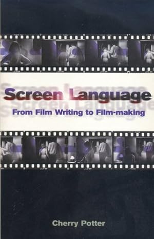Seller image for Screen Language: From Film Writing to Film-making (Screen and Cinema) by Potter, Cherry [Paperback ] for sale by booksXpress