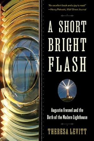 Image du vendeur pour A Short Bright Flash: Augustin Fresnel and the Birth of the Modern Lighthouse by Levitt, Theresa [Paperback ] mis en vente par booksXpress