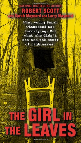 Seller image for The Girl in the Leaves (Berkley True Crime) by Scott, Robert, Maynard, Sarah, Maynard, Larry [Paperback ] for sale by booksXpress