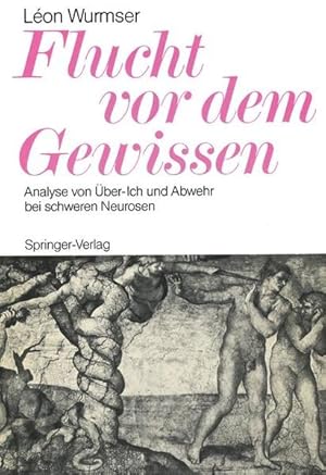 Flucht vor dem Gewissen: Analyse von Über-Ich und Abwehr bei schweren Neurosen Analyse von Über-I...