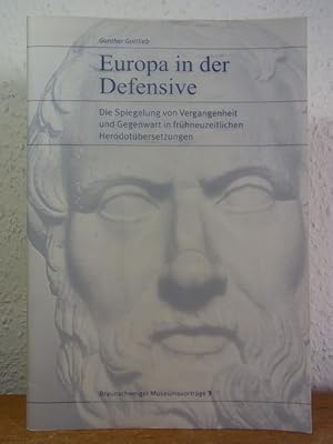 Bild des Verkufers fr Europa in der Defensive. Die Spiegelung von Vergangenheit und Gegenwart in frhneuzeitlichen Herodotbersetzungen zum Verkauf von Antiquariat Weber