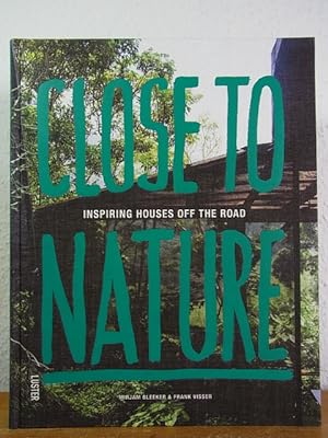 Bild des Verkufers fr Close to Nature. Inspiring Houses off the Road zum Verkauf von Antiquariat Weber
