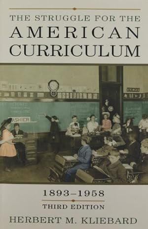Seller image for The Struggle for the American Curriculum, 1893-1958 by Kliebard, Herbert M. [Paperback ] for sale by booksXpress