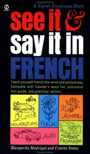 Immagine del venditore per See It and Say It in French: A Beginner's Guide to Learning French the Word-and-Picture Way by Madrigal, Margarita, Dulac, Colette [Mass Market Paperback ] venduto da booksXpress