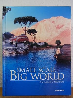 Image du vendeur pour Small Scale, big World. The Culture of Mini Crafts mis en vente par Antiquariat Weber