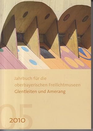 Imagen del vendedor de Jahrbuch fr die oberbayerischen Freilichtmuseen Glentleiten und Amerang: Jahrgang 5/2010 a la venta por Allguer Online Antiquariat