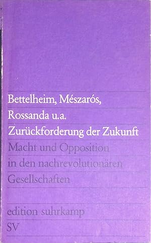 Seller image for Die Zurckforderung der Zukunft: Macht und Opposition in den nachrevolutionren Gesellschaften. edition suhrkamp (Band 962) for sale by books4less (Versandantiquariat Petra Gros GmbH & Co. KG)