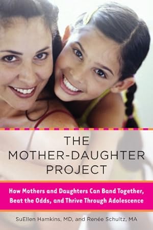 Seller image for The Mother-Daughter Project: How Mothers and Daughters Can Band Together, Beat the Odds, and Thrive Through Adolescence by Hamkins, SuEllen, Schultz, Renee [Paperback ] for sale by booksXpress
