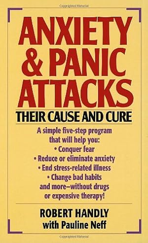 Seller image for Anxiety & Panic Attacks: Their Cause and Cure by Handly, Robert, Neff, Pauline [Mass Market Paperback ] for sale by booksXpress
