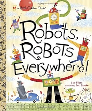 Immagine del venditore per Robots, Robots Everywhere! (Little Golden Book) by Fliess, Sue [Hardcover ] venduto da booksXpress