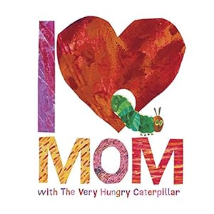 Seller image for I Love Mom with The Very Hungry Caterpillar (The World of Eric Carle) [Hardcover ] for sale by booksXpress