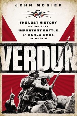 Seller image for Verdun: The Lost History of the Most Important Battle of World War I by Mosier, John [Paperback ] for sale by booksXpress