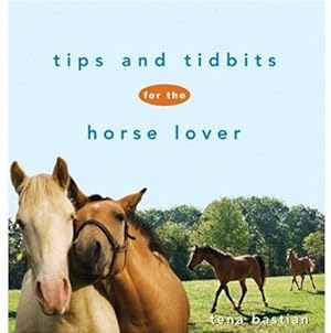 Bild des Verkufers fr Tips and Tidbits for the Horse Lover (Howell Equestrian Library (Hardcover)) by Bastian, Tena [Hardcover ] zum Verkauf von booksXpress