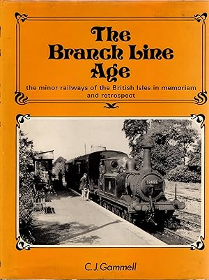 Immagine del venditore per The Branch Line Age The Minor Railways of the British Isles in Memoriam and Retrospect venduto da Delph Books PBFA Member