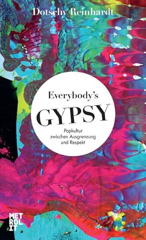 Everybody's Gypsy: Popkultur zwischen Ausgrenzung und Respekt Popkultur zwischen Ausgrenzung und ...
