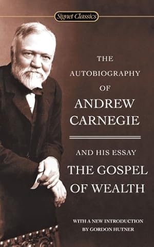 Seller image for The Autobiography of Andrew Carnegie and the Gospel of Wealth (Signet Classics) by Carnegie, Andrew [Mass Market Paperback ] for sale by booksXpress