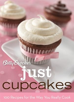 Seller image for Betty Crocker Just Cupcakes: 100 Recipes for the Way You Really Cook (Betty Crocker Cooking) by Betty Crocker [Hardcover-spiral ] for sale by booksXpress