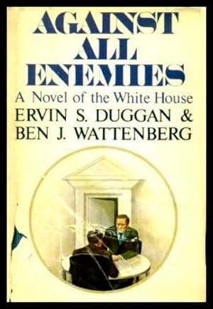 Seller image for AGAINST ALL ENEMIES - A Novel of the White House for sale by W. Fraser Sandercombe