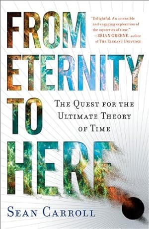 Immagine del venditore per From Eternity to Here: The Quest for the Ultimate Theory of Time by Carroll, Sean [Paperback ] venduto da booksXpress