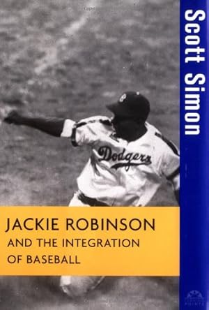 Seller image for Jackie Robinson and the Integration of ball (Turning Points in History) by Simon, Scott [Hardcover ] for sale by booksXpress