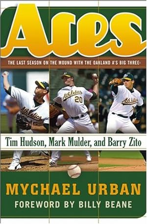 Seller image for Aces : The Last Season on the Mound with the Oakland A's Big Three: Tim Hudson, Mark Mulder, and Barry Zito by Mychael Urban [Hardcover ] for sale by booksXpress