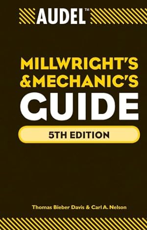 Immagine del venditore per Audel Millwrights and Mechanics Guide by Davis, Thomas B., Nelson, Carl A. [Hardcover ] venduto da booksXpress