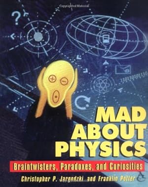 Immagine del venditore per Mad About Physics: Braintwisters, Paradoxes, and Curiosities by Christopher Jargodzki, Franklin Potter [Paperback ] venduto da booksXpress