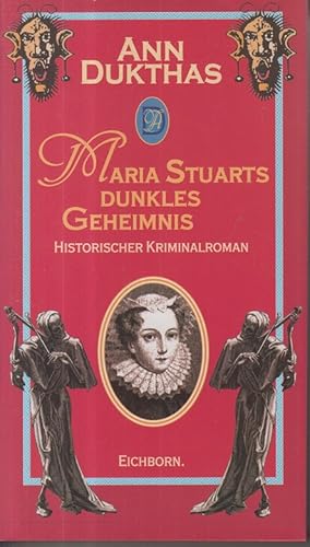 Maria Stuarts dunkles Geheimnis. Historischer Roman.