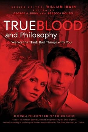 Image du vendeur pour True Blood and Philosophy: We Wanna Think Bad Things with You [Paperback ] mis en vente par booksXpress