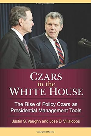 Immagine del venditore per Czars in the White House: The Rise of Policy Czars as Presidential Management Tools by Vaughn, Justin S, Villalobos, Jose D [Paperback ] venduto da booksXpress