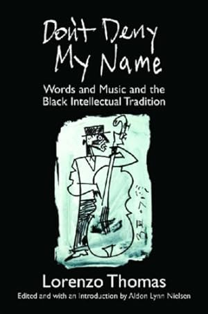 Bild des Verkufers fr Don't Deny My Name: Words and Music and the Black Intellectual Tradition [Soft Cover ] zum Verkauf von booksXpress