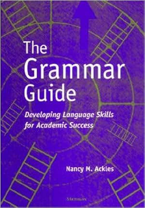 Image du vendeur pour The Grammar Guide: Developing Language Skills for Academic Success by Ackles, Nancy M. [Paperback ] mis en vente par booksXpress