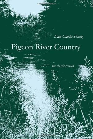 Imagen del vendedor de Pigeon River Country: A Michigan Forest by Franz, Dale Clarke [Paperback ] a la venta por booksXpress