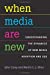 Seller image for When Media Are New: Understanding the Dynamics of New Media Adoption and Use (The New Media World) [Soft Cover ] for sale by booksXpress