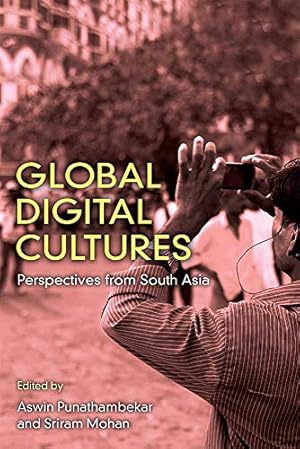 Seller image for Global Digital Cultures: Perspectives from South Asia by Punathambekar, Aswin, Mohan, Sriram [Hardcover ] for sale by booksXpress