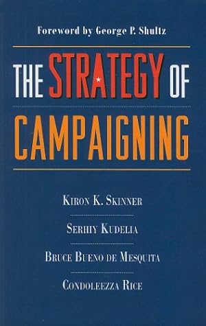 Seller image for The Strategy of Campaigning: Lessons from Ronald Reagan and Boris Yeltsin by Skinner, Kiron, Bueno de Mesquita, Bruce, Kudelia, Serhiy, Rice, Condoleezza [Paperback ] for sale by booksXpress