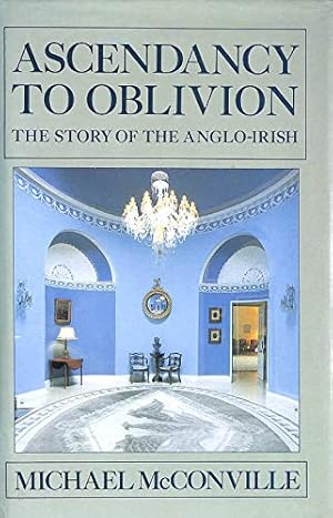 Bild des Verkufers fr Ascendancy to Oblivion: Story of the Anglo-Irish zum Verkauf von WeBuyBooks