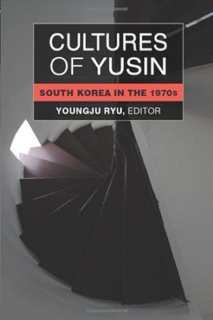 Image du vendeur pour Cultures of Yusin: South Korea in the 1970s (Perspectives On Contemporary Korea) by Ryu, Youngju [Paperback ] mis en vente par booksXpress