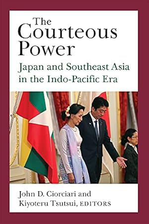 Seller image for The Courteous Power: Japan and Southeast Asia in the Indo-Pacific Era (Volume 92) (Michigan Monograph Series in Japanese Studies) [Paperback ] for sale by booksXpress